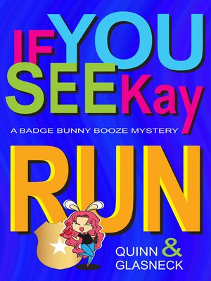 cover image of If You See Kay Run- a Badge Bunny Booze Mystery